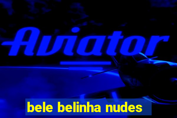 bele belinha nudes